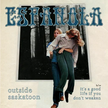 Outside Saskatoon b/w It's a Good Life If You Don't Weaken