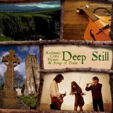 Deep Still - Vol. 1 - Authentic Celtic Hymns & Songs of Praise by Various Artists - album cover