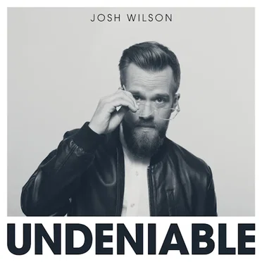 Undeniable by Josh Wilson - album cover