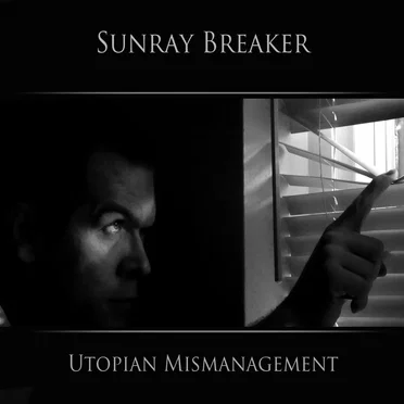 Utopian Mismanagement by Sunray Breaker - album cover