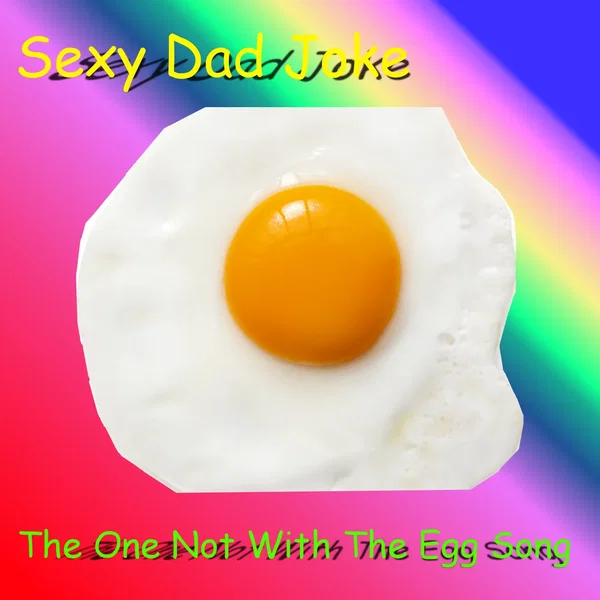 The One Not With The Egg Song
