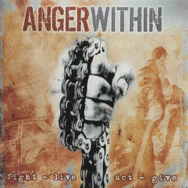 Fight - Live - Act - Give by Anger Within - album cover