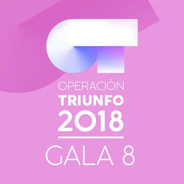 OT Gala 8 (Operación Triunfo 2018) by Various Artists - album cover
