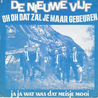 Oh oh dat zal je maar gebeuren / Ja ja, wat was dat meisje mooi