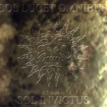 Sol Lucet Omnibus: A Tribute to Sol Invictus by Various Artists - album cover