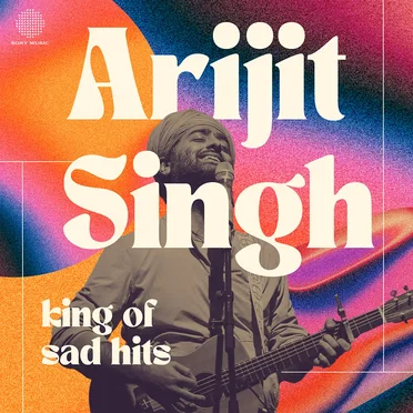 Arijit Singh - King of Sad Hits
