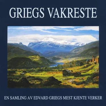 Griegs vakreste (En samling av Edvard Griegs mest kjente verker)