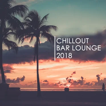 Chillout Bar Lounge 2018 by Various Artists - album cover