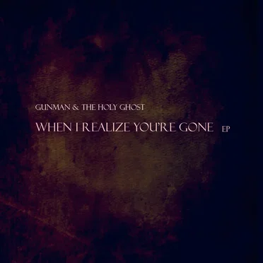 When I Realize You’re Gone by Gunman & The Holy Ghost - album cover