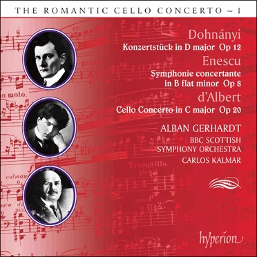 The Romantic Cello Concerto, Volume 1: Dohnányi: Konzertstück in D major, op. 12 / Enescu: Symphonie concertante in B-flat minor, op. 8 / D’Albert: Cello Concerto in C major, op. 20