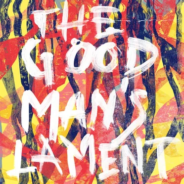 The Good Man’s Lament