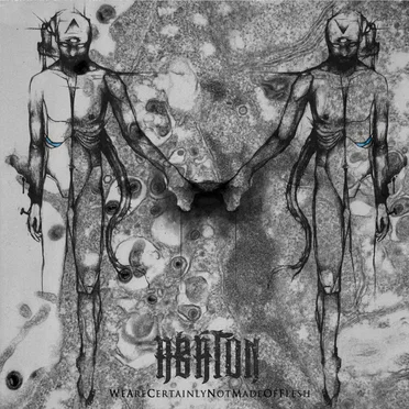 We Are Certainly Not Made of Flesh by Abaton - album cover