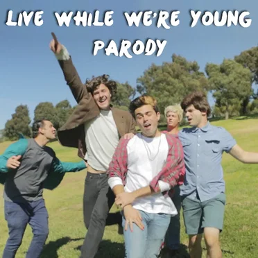 Live While We’re Young Parody