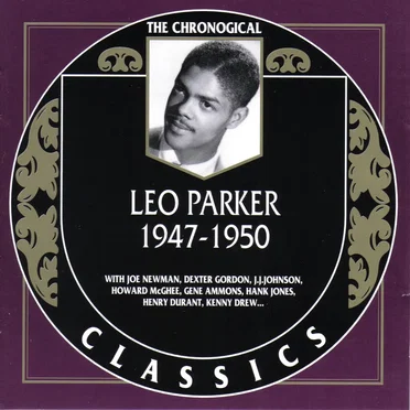 The Chronological Classics: Leo Parker 1947-1950