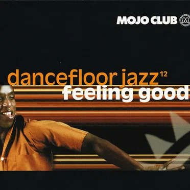 Mojo Club Presents: Dancefloor Jazz, Volume 12: Feeling Good by Various Artists - album cover