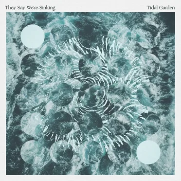 Tidal Garden by They Say We're Sinking - album cover