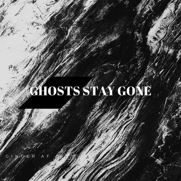 Ghosts Stay Gone by Ginger AF - album cover