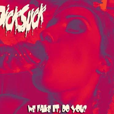 We Fake It, Do You? by Dicksuck - album cover