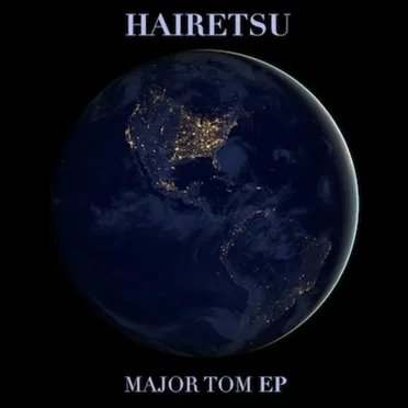 Major Tom EP by Hairetsu - album cover