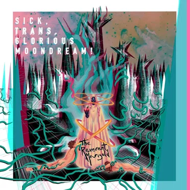 SICK, TRANS, GLORIOUS MOONDREAM! by The Reverent Marigold - album cover