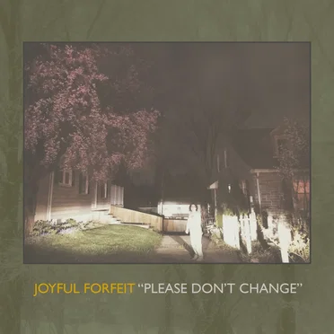 Please Don't Change by Joyful Forfeit - album cover