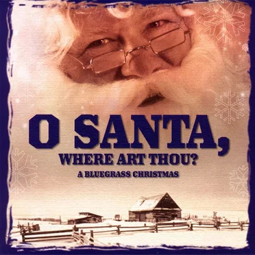 O Santa, Where Art Thou? A Bluegrass Christmas
