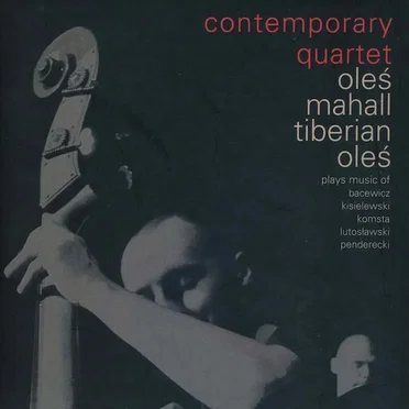 Contemporary Quartet Plays Music of Bacewicz, Kisielewski, Komsta, Lutosławski, Penderecki