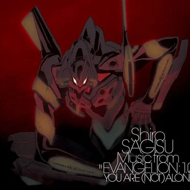 Shiro SAGISU Music from “EVANGELION:1.0 YOU ARE (NOT) ALONE”
