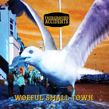 Woeful Small Town by Faerground Accidents - album cover