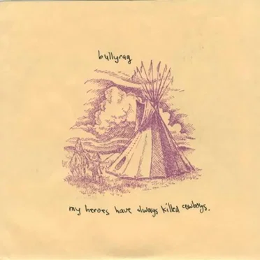My Heroes Have Always Killed Cowboys by Bullyrag - album cover
