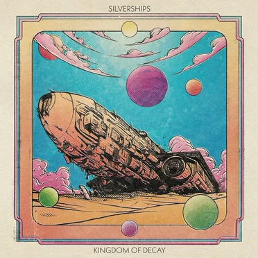 Kingdom of Decay by Silverships - album cover