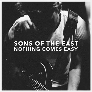 Nothing Comes Easy by Sons of the East - album cover
