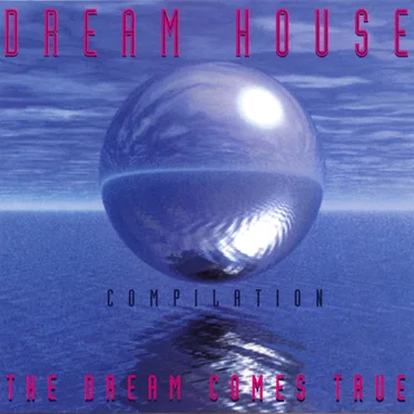 Dream House (The Dream Comes True) by Various Artists - album cover