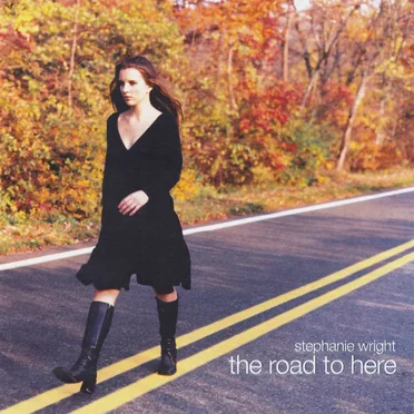 The Road to Here by Stephanie Wright - album cover