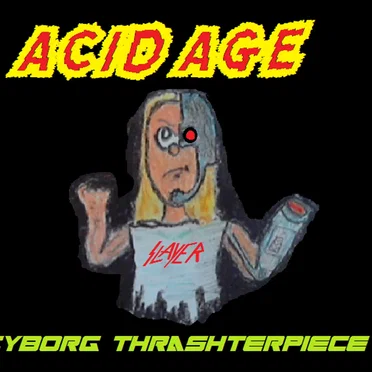 Cyborg Thrashterpiece by Acid Age - album cover