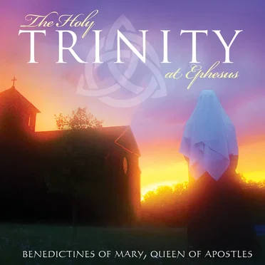 The Holy Trinity at Ephesus by Benedictines of Mary, Queen of Apostles - album cover