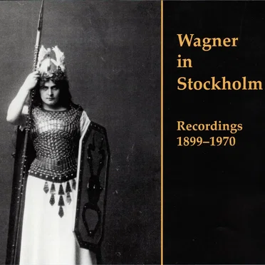 Wagner in Stockholm. Recordings 1899–1970