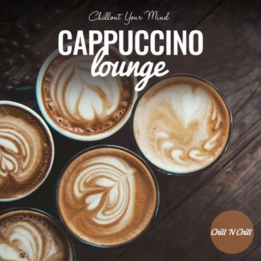 Cappuccino Lounge: Chillout Your Mind by Various Artists - album cover