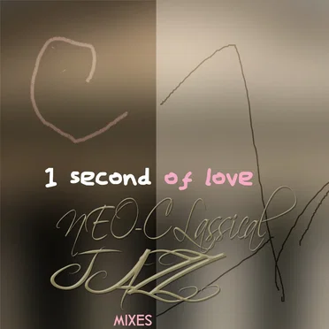 1 Second of Love (The Neo Classical Jazz Remixes)