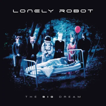The Big Dream by Lonely Robot - album cover