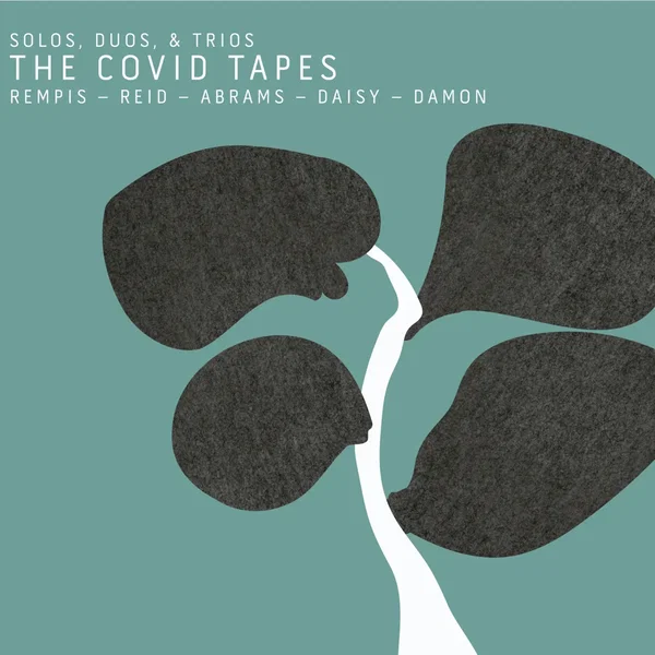 The COVID Tapes: Solos, Duos & Trios