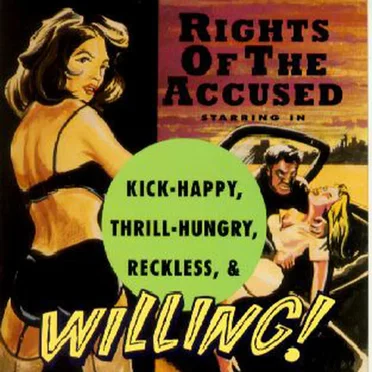 Kick-Happy, Thrill-Hungry, Reckless, & Willing! by Rights of the Accused - album cover