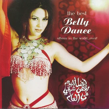 The Best Belly Dance Album in the World... Ever! by Various Artists - album cover