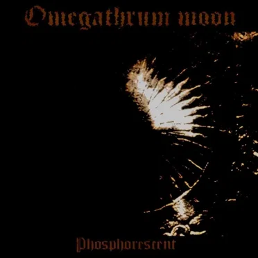 Phosphorescent by Omegathrum Moon - album cover