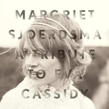 A Tribute to Eva Cassidy by Margriet Sjoerdsma - album cover