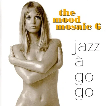 The Mood Mosaic 6: Jazz à go go by Various Artists - album cover