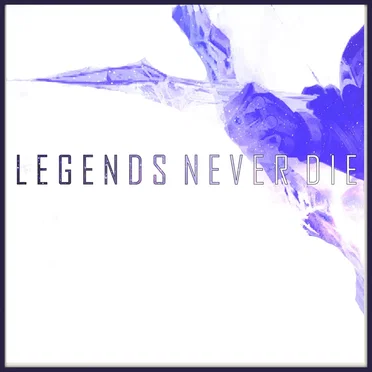 Legends Never Die