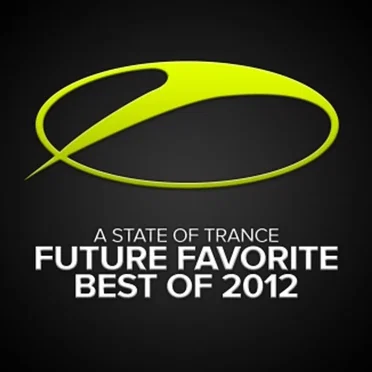 A State of Trance Future Favorite Best of 2012 by Various Artists - album cover