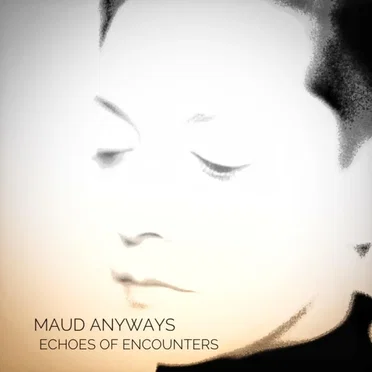 Echoes of Encounters by Maud Anyways - album cover