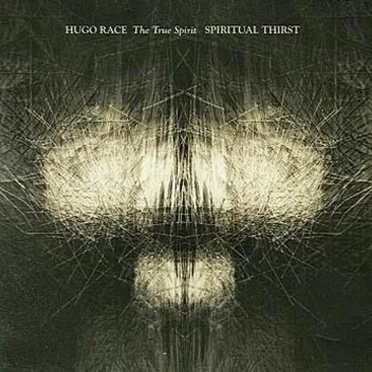 Spiritual Thirst by Hugo Race The True Spirit - album cover